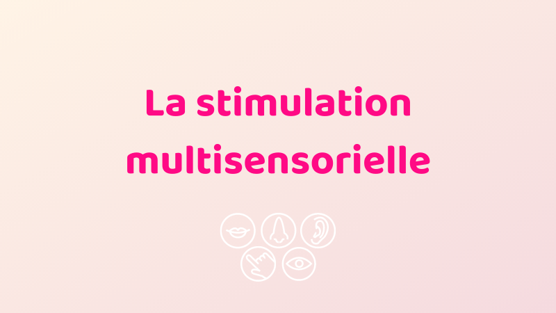 La stimulation multisensorielle